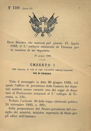 che convoca pel giorno 15 luglio 1883, il 1° collegio elettorale di Vicenza per la nomina di un d...