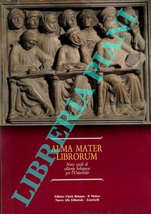 Alma Mater Librorum. Nove secoli di editoria bolognese per l'Università.