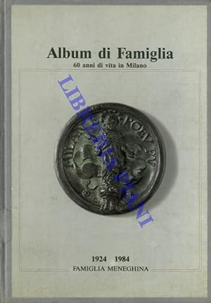 Album di Famiglia. 60 anni di vita in Milano. 1924 1984.