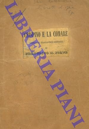 Crispino e la comare. Libretto fantastico-giocoso di Francesco Maria Piave. Musica dei fratelli L...