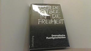 Über die Ostsee in die Freiheit. Dramatische Fluchtgeschichten.