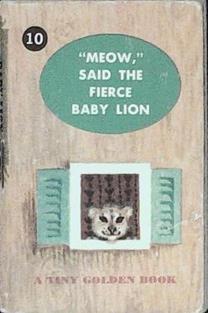 "Meow" Said the Fierce Baby Lion