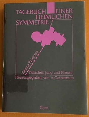 Tagebuch einer heimlichen Symmetrie: Sabina Spielrein zwischen Jung und Freud.