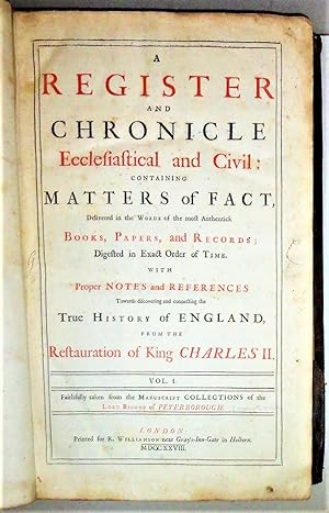 A Register and Chronicle Ecclesiastical and Civil, Containing Matters of Fact . ; With . Notes an...