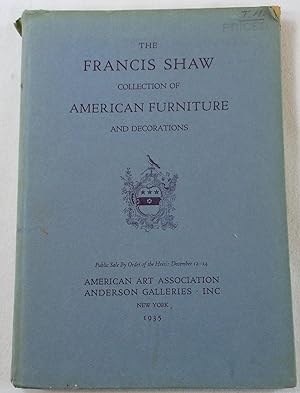 The Francis Shaw Collection of American Furniture and Decorations. New York: December 12-14, 1935...