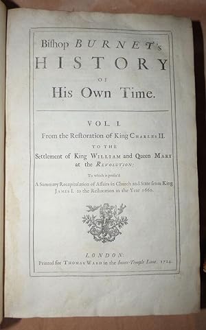 BISHOP BURNET'S HISTORY OF HIS OWN TIME: [Two Volumes] Volume I: From the Restoration of King Cha...