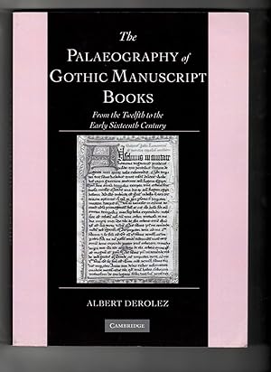 The Palaeography of Gothic Manuscript Books: From the Twelfth to the Early Sixteenth Century
