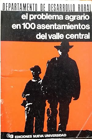 El problema agrario en 100 asentamientos del Valle Central. Aconcagua - Valparaíso - Santiago - O...
