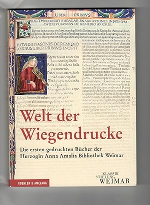 Welt der Wiegendrucke. Die ersten gedruckten Bücher der Herzogin Anna Amalia Bibliothek Weimar. B...