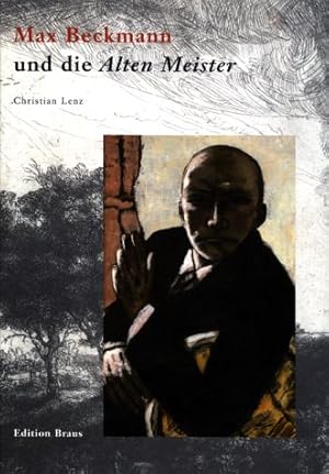 Max Beckmann und die Alten Meister: Eine ganz nette Reihe von Freunden