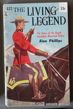 THE LIVING LEGEND (# 522 in the Harlequin Presents Series; Story of the Royal Canadian Mounted Po...