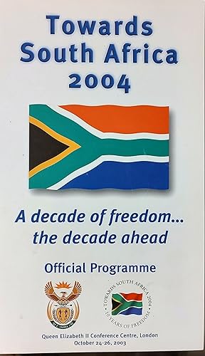 Towards South Africa 2004 A decade of freedom.the decade ahead Official Programme October 24-26, ...