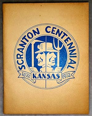 The History of Scranton, Kansas, Osage County [Scranton, Kansas Centennial, 1872-1972]