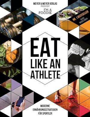 Eat like an Athlete : Moderne Ernährungsstrategien für Sportler