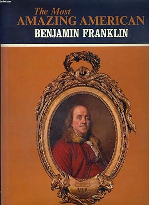The Most Amazing American: Benjamin Franklin