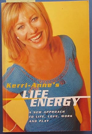 Kerri-Anne's Life Energy: A New Approach to Life, Love, Work and Play