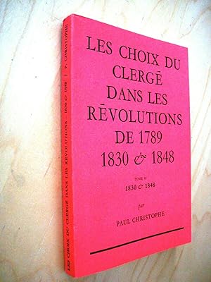 Les choix du Clergé dans les Révolutions de 1789, 1830 & 1848 tome 2 1830 & 1848