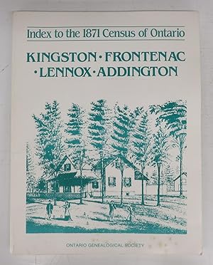Index to the 1871 Census of Ontario: Kingston, Frontenac, Lennox, Addington