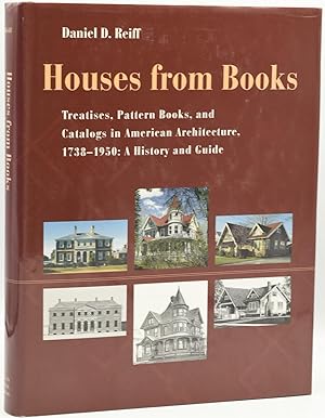 HOUSES FROM BOOKS. TREATISES, PATTERN BOOKS, AND CATALOGS IN AMERICAN ARCHITECTURE, 1738-1950: A ...
