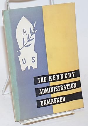 The Kennedy administration unmasked