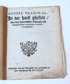 Pamphlet. Andere vraech-al. In der haest ghestelt, om met des eersten Vraegh-als vraegh-stucken, ...