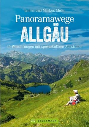 Panoramawege Allgäu : 35 Wanderungen mit spektakulären Aussichten