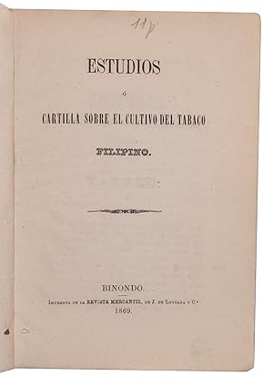 Estudios ó cartilla sobre el cultivo del tabaco Filipino.Binondo, J. de Loyzaga and company, 1869...