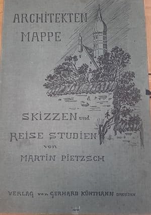 Martin Pietzsch. Architekten - Mappe. Skizzen und Reise - Studien von Martin Pietzsch. Um1907