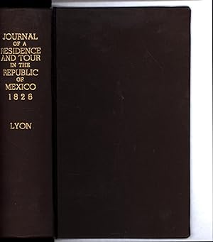 Journal of a Residence and Tour in the Republic of Mexico in the Year 1826. With Some Account of ...