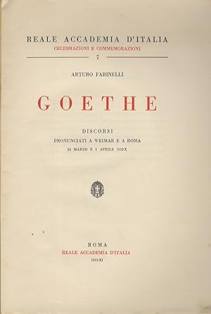Goethe. Discorsi pronunciati a Weimar e a Roma. 24 marzo e 2 aprile 1932.