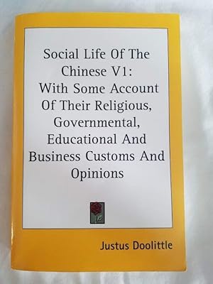 Social Life Of The Chinese V1: With Some Account Of Their Religious, Governmental, Educational An...