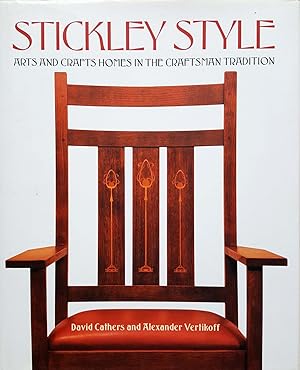 Stickley Style: Arts and Crafts Homes in the Craftsman Tradition