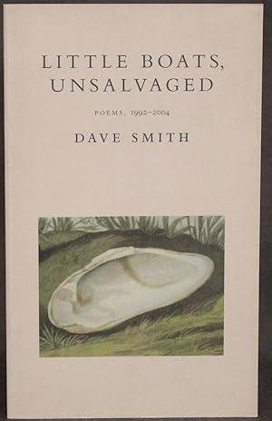 LITTLE BOATS, UNSALVAGED: POEMS, 1992-2004