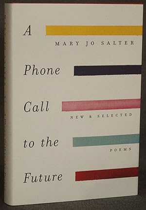 A PHONE CALL TO THE FUTURE: NEW AND SELECTED POEMS