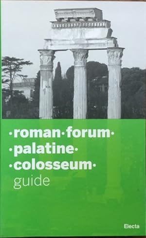 Roman Forum. Palatine. Colosseum. Guide