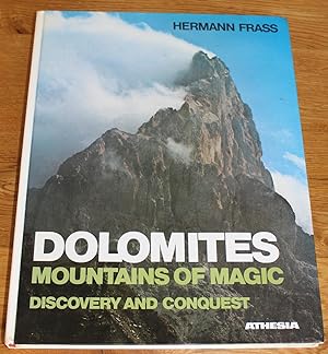Dolomites. Mountains of Magic. Discovery and Conquest.