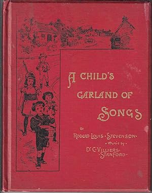 Child's Garland of Songs, Selections from Child's Garden of Verses, Set to Music By Dr C Villiers...