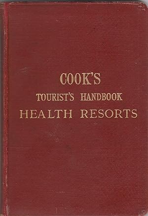 COOK'S HANDBOOK TO THE HEALTH RESORTS OF THE SOUTH O FRANCE, RIVIERA AND PYRENEES
