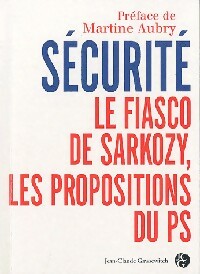 S curit  : le fiasco de Sarkozy, les propositions du PS - Collectif