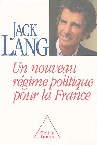 Un nouveau r?gime politique pour la France - Jack Lang