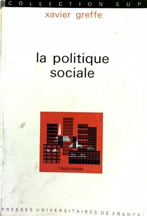 La politique sociale - Xavier Greffe