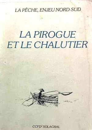 La pirogue et le chalutier - Alain Le Sann