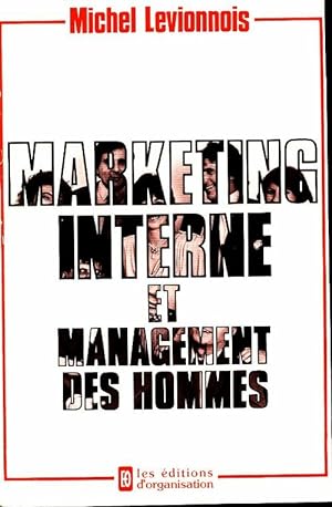 Marketing interne et management des hommes - Michel Levionnois