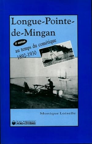 Longue-Pointe-de-Mingan. Au temps du com?tique 1892-1930 - Monique Loiselle
