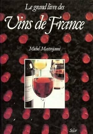 Le grand livre des vins de France - Michel Mastrojanni
