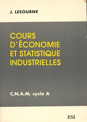 Cours d'?conomie et statistiques industrielles. C.N.A.M. Cycle A - Jacques Lesourne