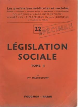 L?gislation sociale Tome II : La protection de l'enfant et de la famille - Mlle Machecourt