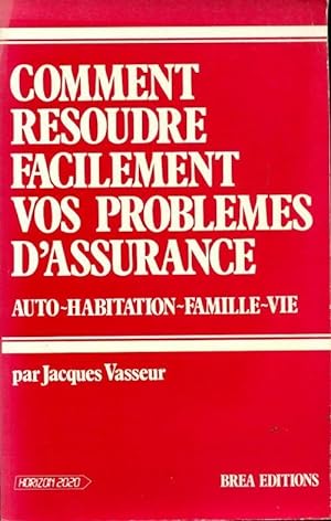 Comment r soudre facilement vos probl mes d'assurance - Jacques Vasseur