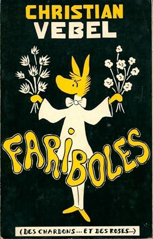 Fariboles (des chardons. et des roses.) - Christian Vebel