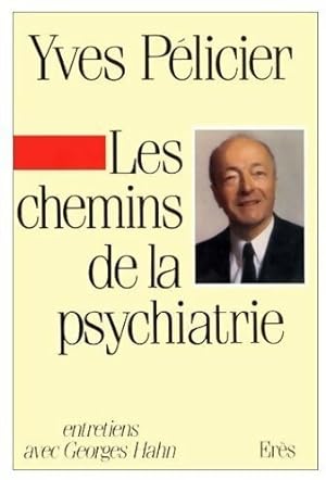 Les chemins de la psychiatrie - Yves P?licier